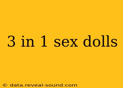 3 in 1 sex dolls