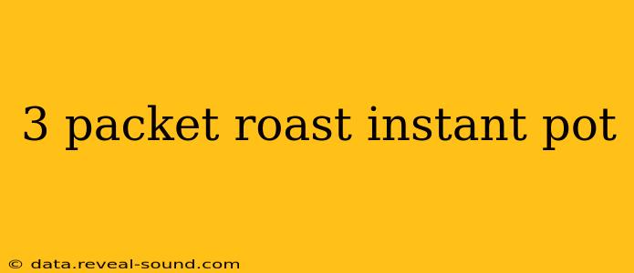 3 packet roast instant pot