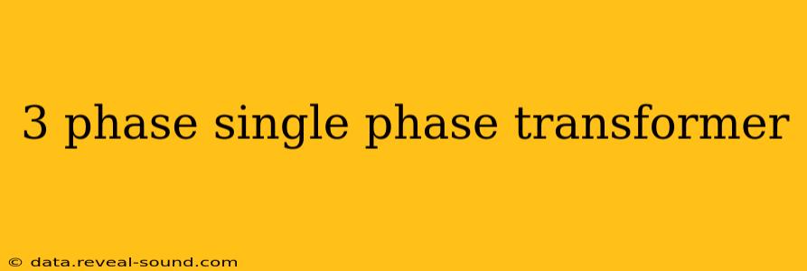 3 phase single phase transformer