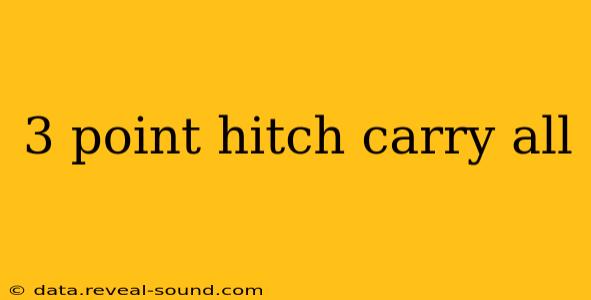 3 point hitch carry all