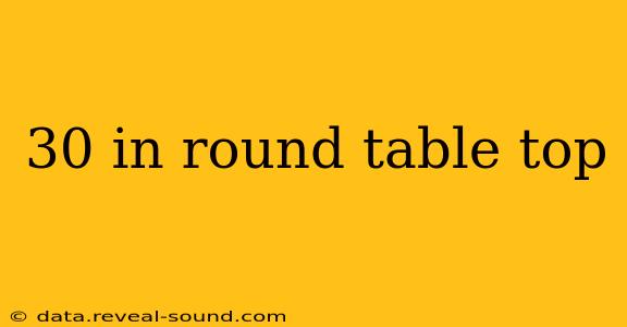 30 in round table top