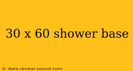 30 x 60 shower base