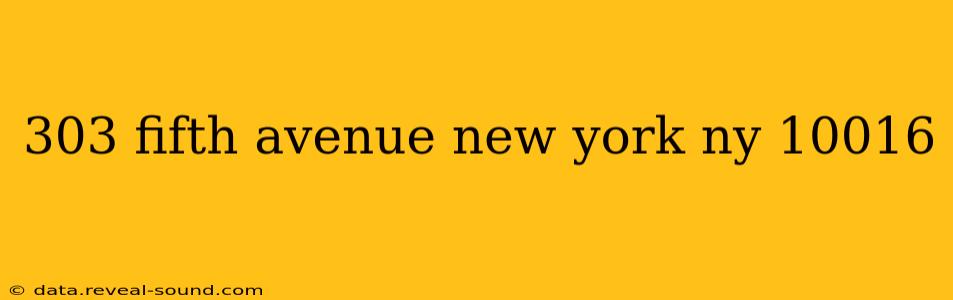 303 fifth avenue new york ny 10016