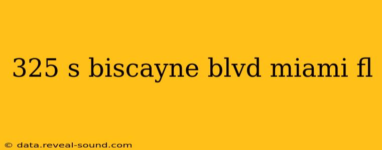 325 s biscayne blvd miami fl