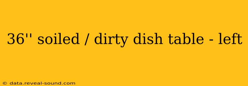 36'' soiled / dirty dish table - left