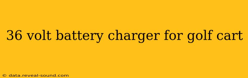 36 volt battery charger for golf cart
