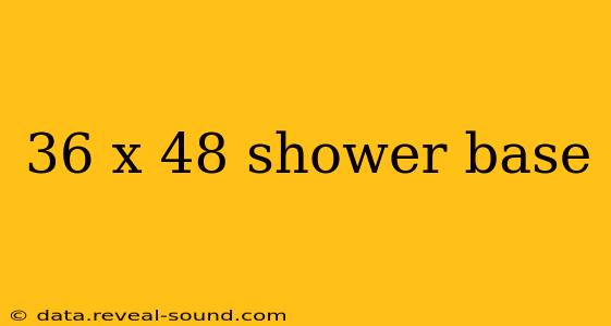 36 x 48 shower base