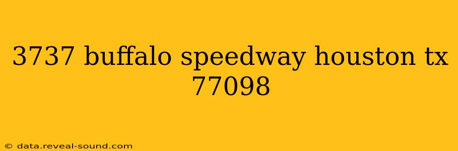 3737 buffalo speedway houston tx 77098