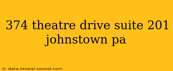 374 theatre drive suite 201 johnstown pa