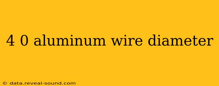 4 0 aluminum wire diameter