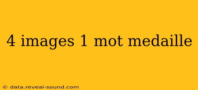 4 images 1 mot medaille