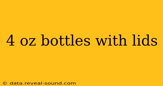 4 oz bottles with lids