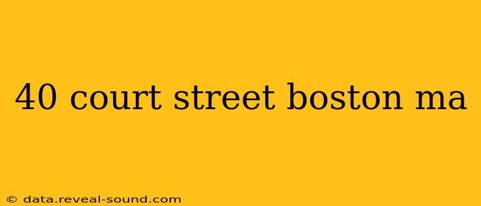 40 court street boston ma