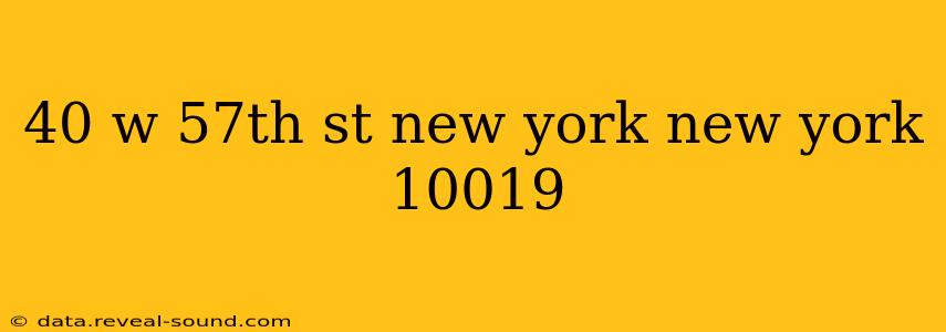 40 w 57th st new york new york 10019