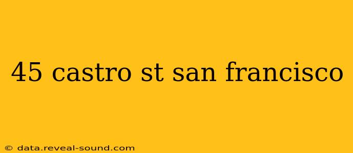 45 castro st san francisco