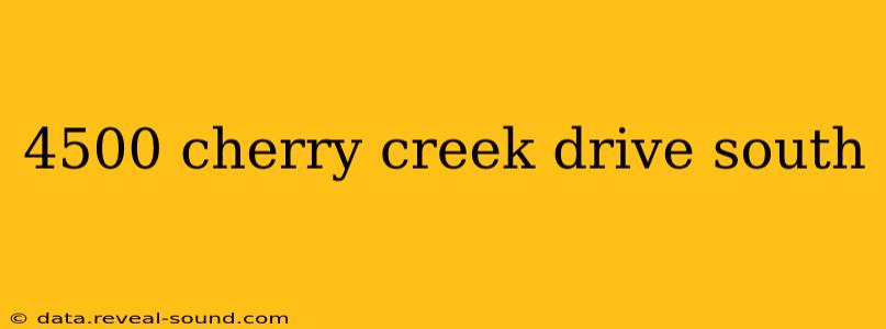 4500 cherry creek drive south