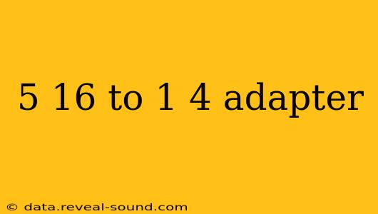 5 16 to 1 4 adapter
