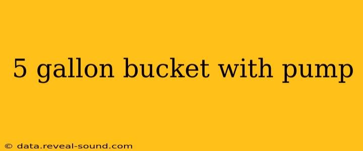 5 gallon bucket with pump