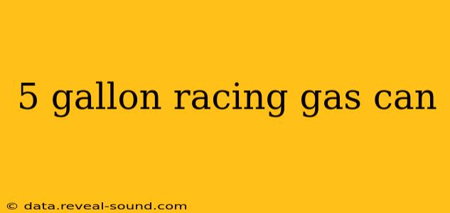 5 gallon racing gas can