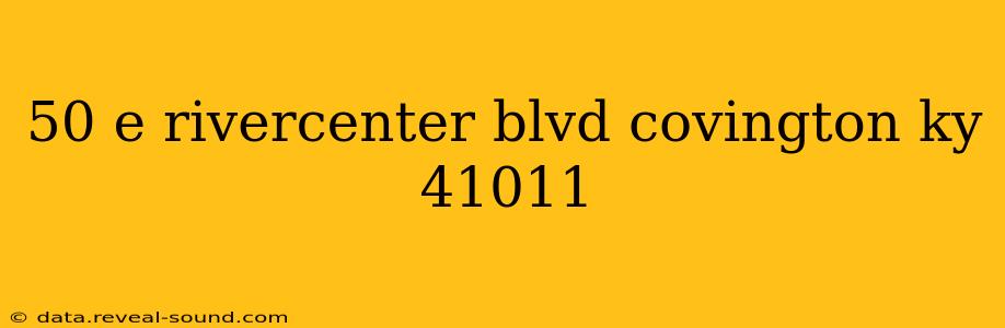 50 e rivercenter blvd covington ky 41011