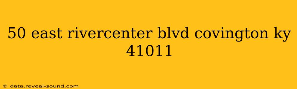 50 east rivercenter blvd covington ky 41011