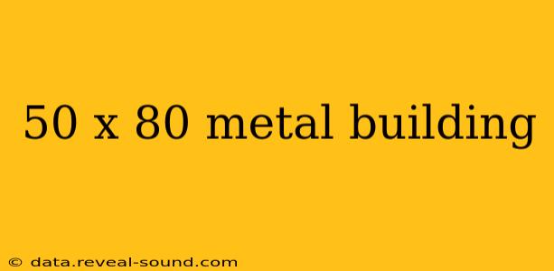 50 x 80 metal building