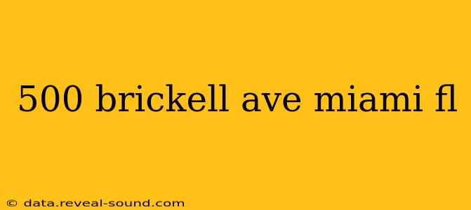 500 brickell ave miami fl