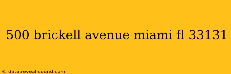 500 brickell avenue miami fl 33131
