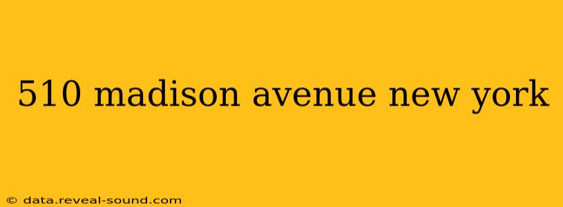 510 madison avenue new york