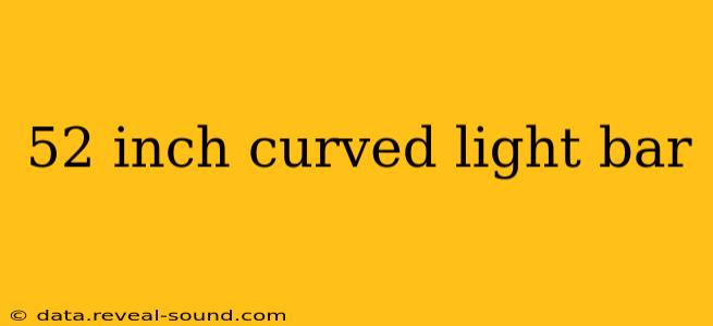 52 inch curved light bar