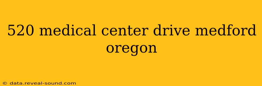 520 medical center drive medford oregon