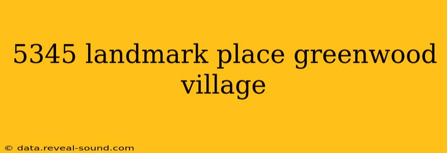 5345 landmark place greenwood village