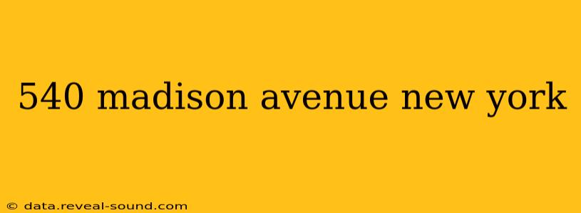 540 madison avenue new york