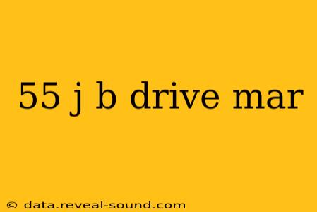 55 j b drive mar