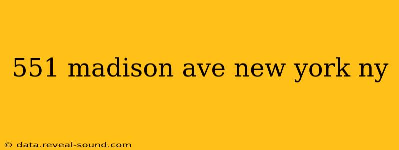 551 madison ave new york ny