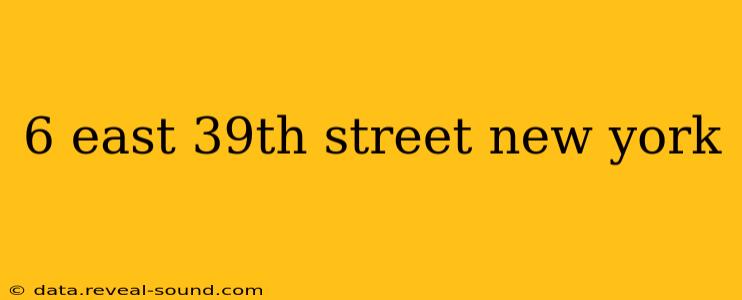 6 east 39th street new york