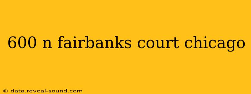 600 n fairbanks court chicago