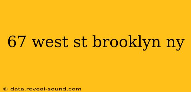 67 west st brooklyn ny