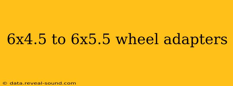 6x4.5 to 6x5.5 wheel adapters