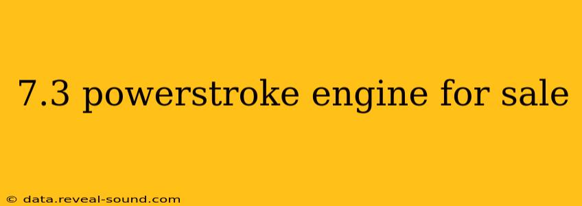 7.3 powerstroke engine for sale