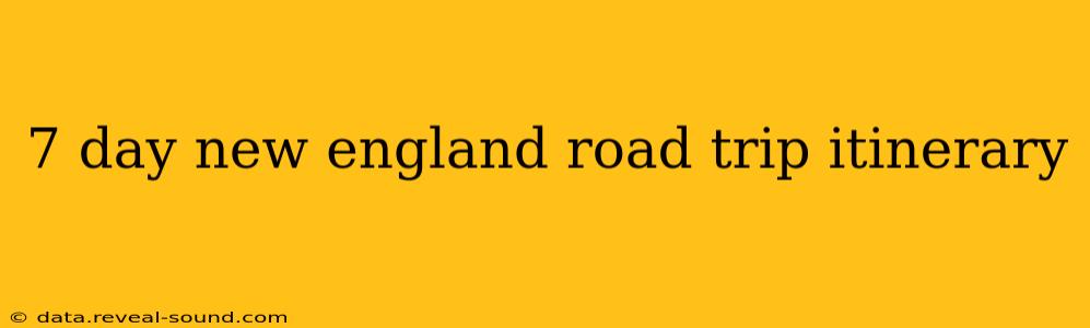 7 day new england road trip itinerary