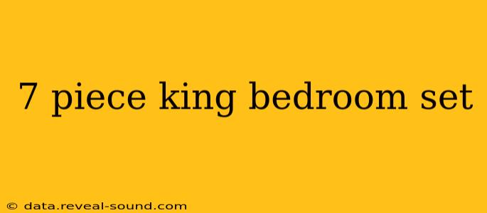 7 piece king bedroom set