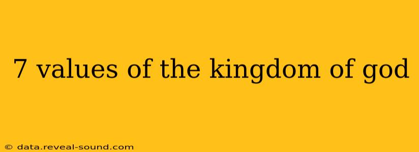 7 values of the kingdom of god