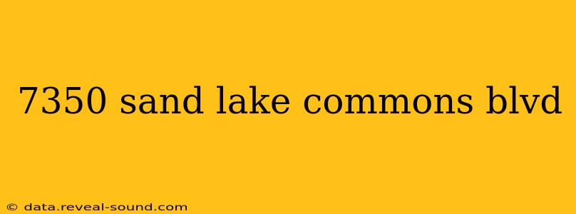 7350 sand lake commons blvd