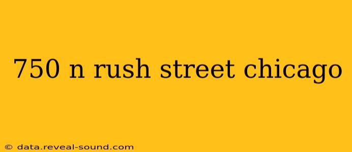 750 n rush street chicago