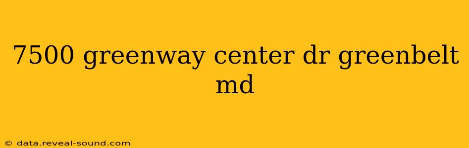 7500 greenway center dr greenbelt md