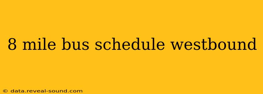 8 mile bus schedule westbound