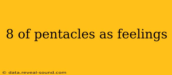 8 of pentacles as feelings