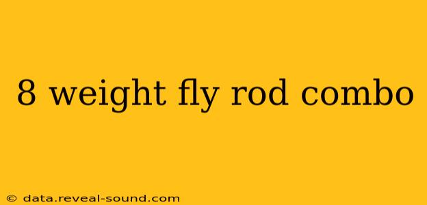 8 weight fly rod combo