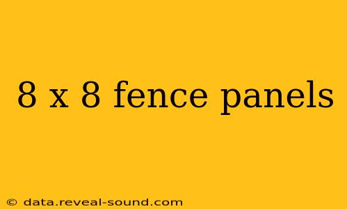 8 x 8 fence panels